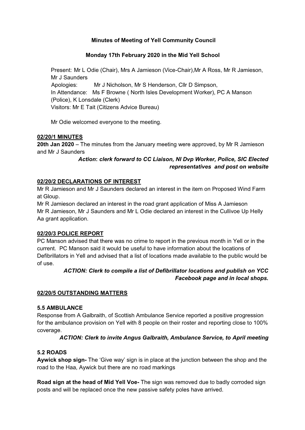 Minutes of Meeting of Yell Community Council Monday 17Th February 2020 in the Mid Yell School Present: Mr L Odie (Chair), Mrs A