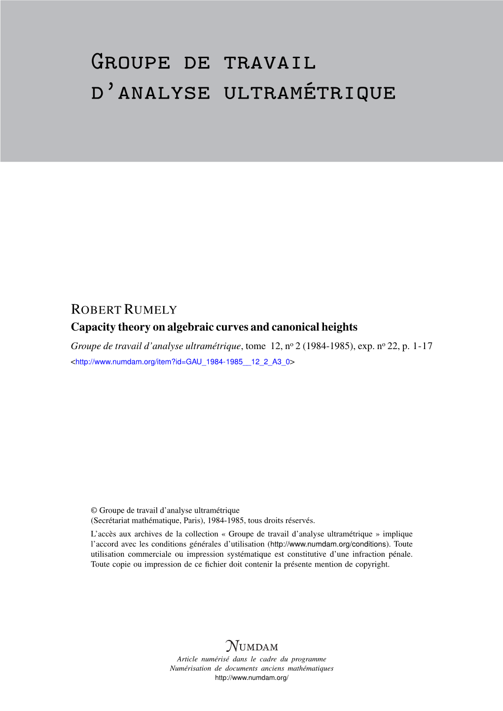 Capacity Theory on Algebraic Curves and Canonical Heights Groupe De Travail D’Analyse Ultramétrique, Tome 12, No 2 (1984-1985), Exp