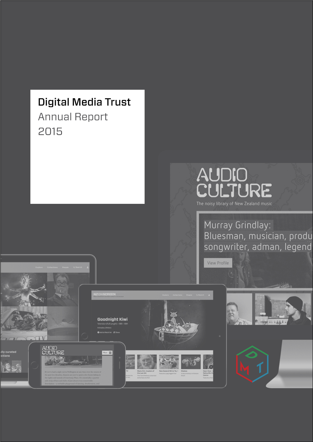 Digital Media Trust Annual Report 2015 Contents Message from the Chair