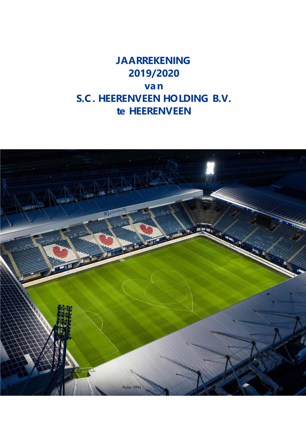 JAARREKENING 2019/2020 Van S.C. HEERENVEEN HOLDING B.V. Te HEERENVEEN