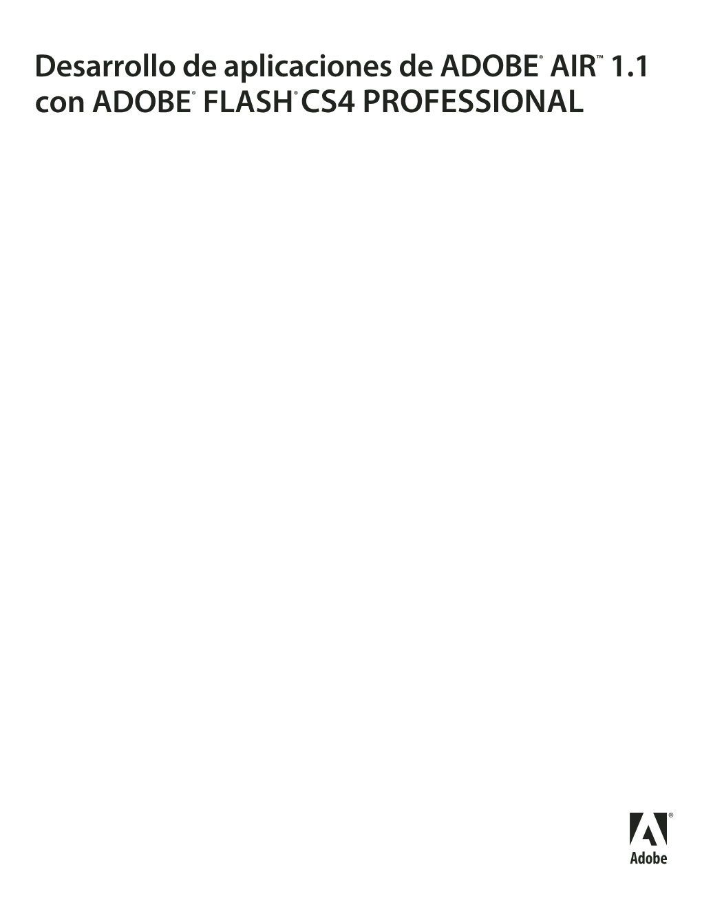 Desarrollo De Aplicaciones De ADOBE® AIR™ 1.1 Con ADOBE® FLASH® CS4 PROFESSIONAL ©Copyright 2008 Adobe Systems Incorporated