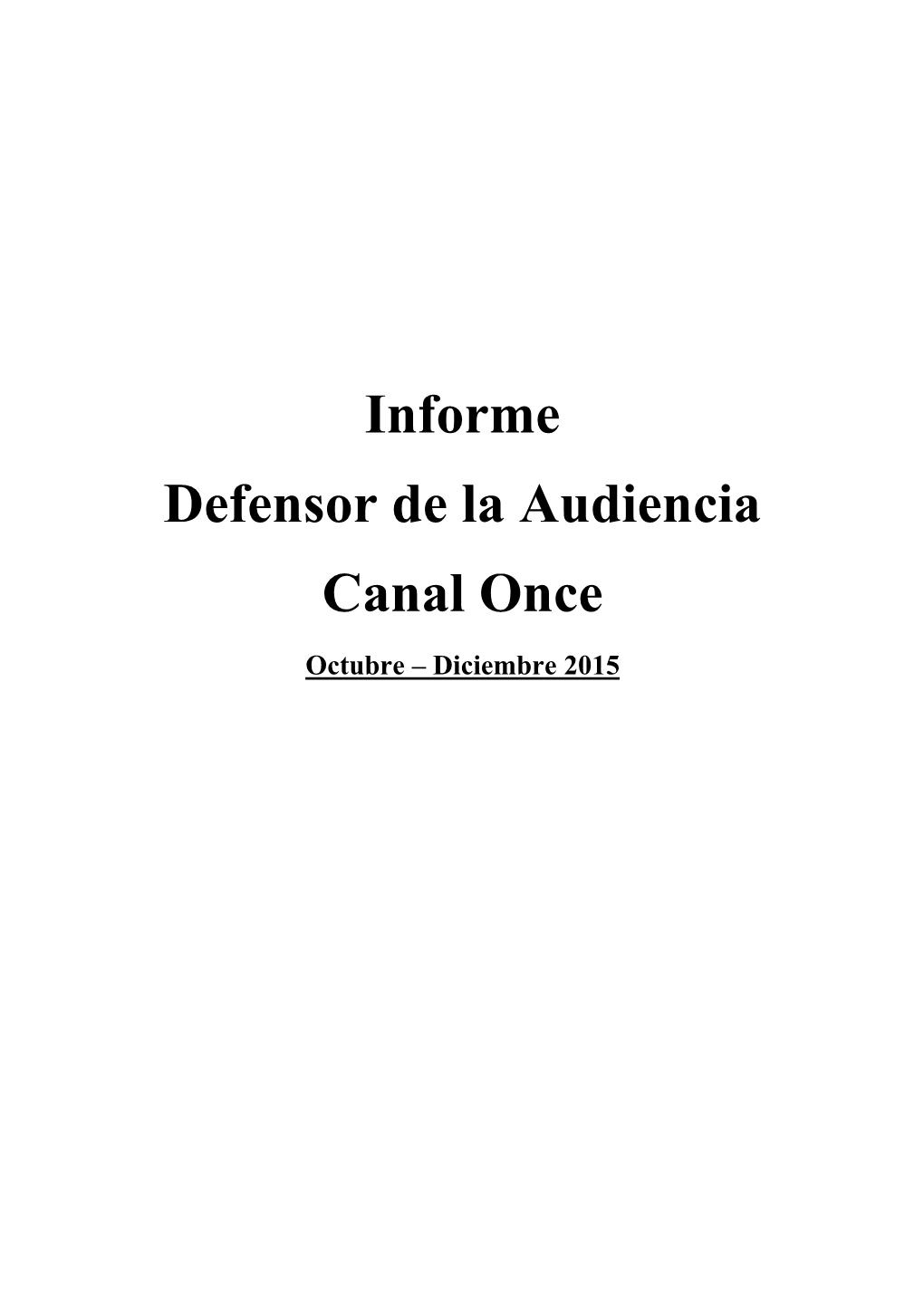 Informe Defensor De La Audiencia Canal Once Octubre – Diciembre 2015