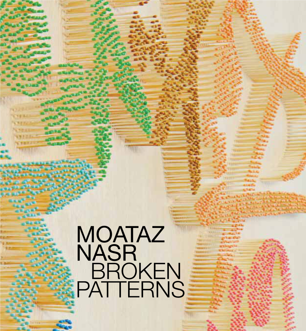 Moataz Nasr Broken Patterns Moataz Nasr Broken Patterns Aftermath: Recent Works by Moataz Nasr