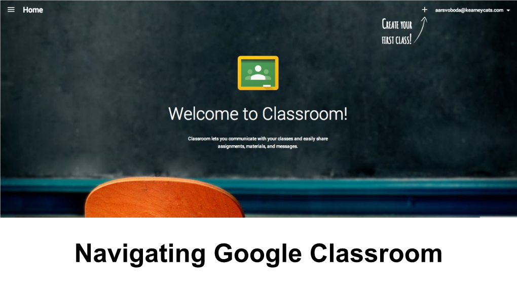 Navigating Google Classroom Creating a Class Creating a Class