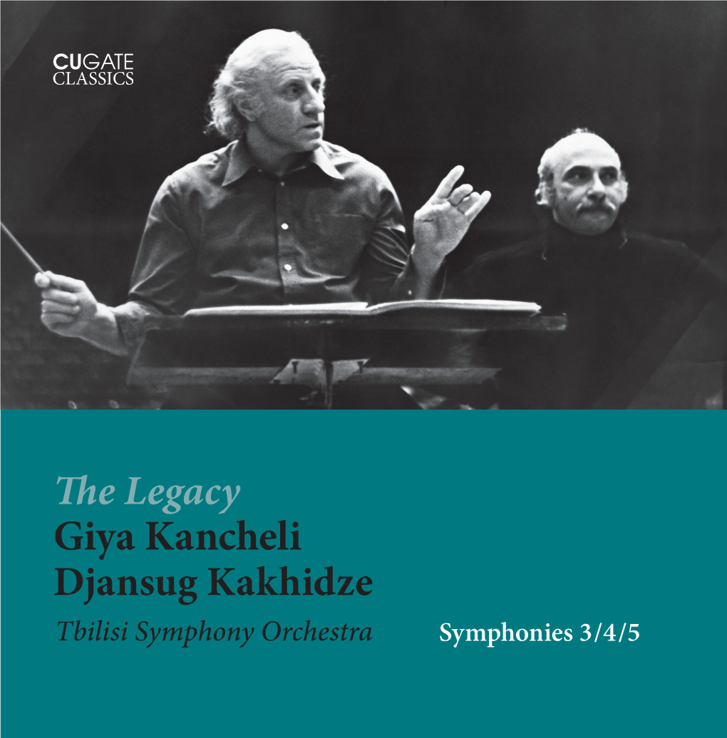 The Legacy Giya Kancheli Djansug Kakhidze Tbilisi Symphony Orchestra Symphonies 3/4/5 SYMPHONY NO.3 Orous Song Outside