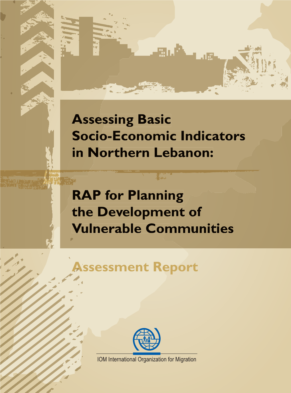 Assessing Basic Socio-Economic Indicators in Northern Lebanon: RAP for Planning the Development of Vulnerable Communities Assessment Report