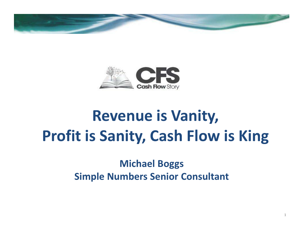 Revenue Is Vanity, Profit Is Sanity, Cash Flow Is King