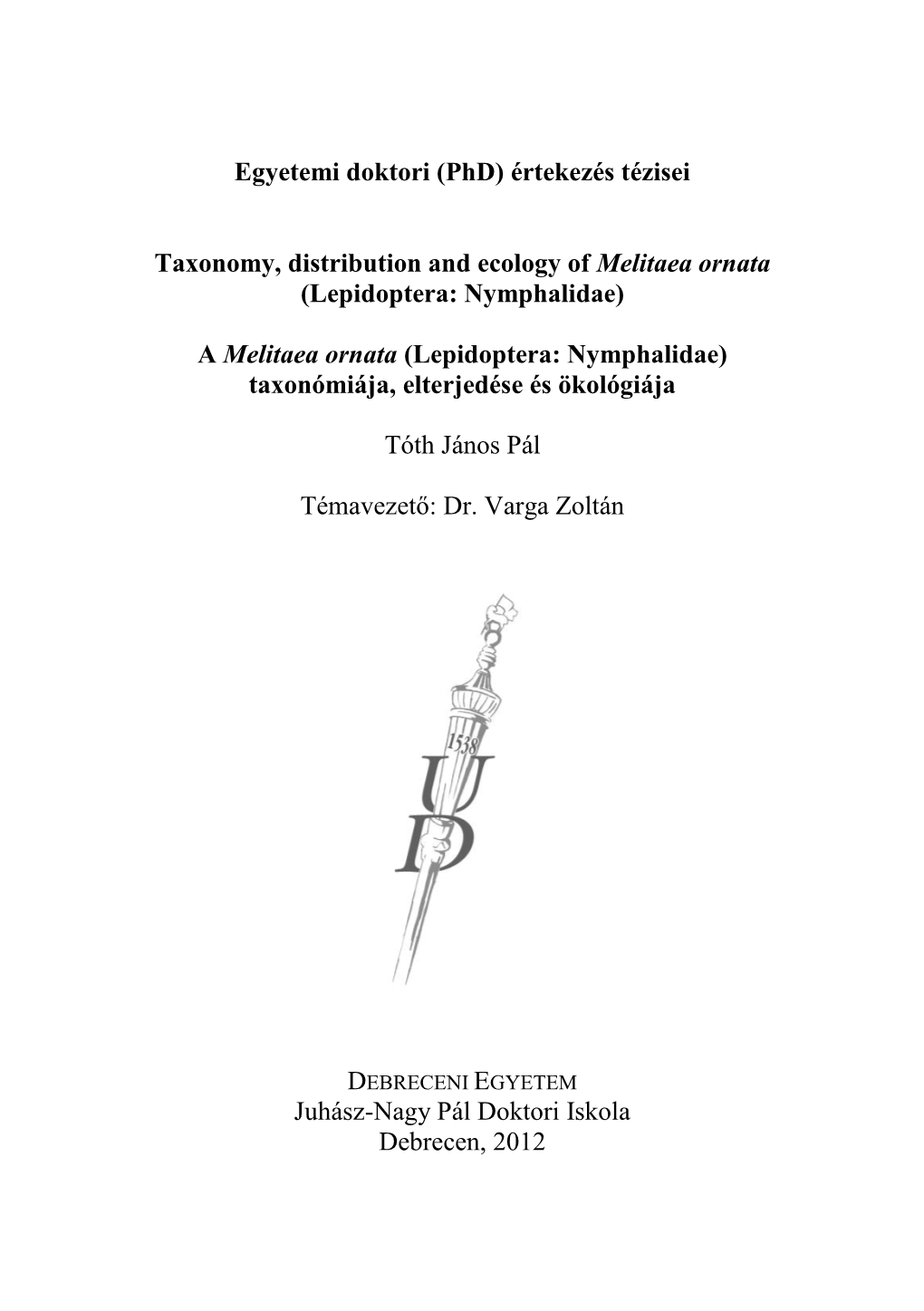 Egyetemi Doktori (Phd) Értekezés Tézisei Taxonomy, Distribution and Ecology of Melitaea Ornata (Lepidoptera: Nymphalidae)
