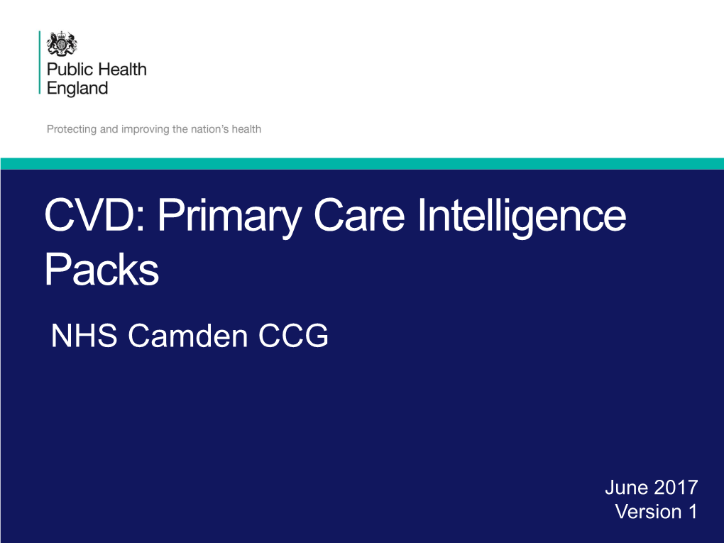 CVD: Primary Care Intelligence Packs NHS Camden CCG