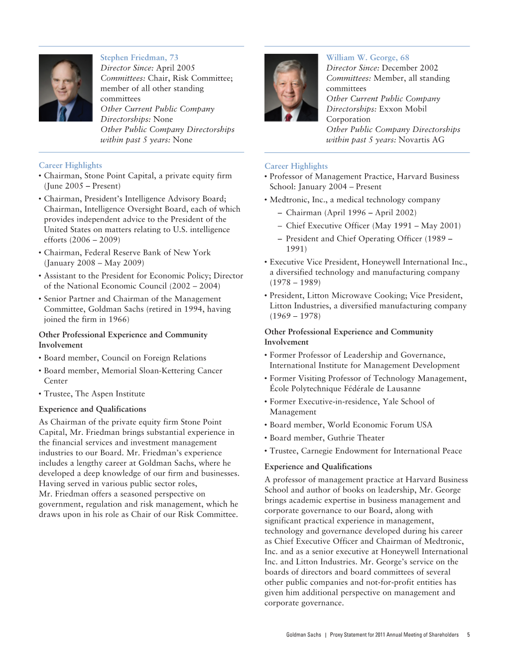 Stephen Friedman, 73 Director Since: April 2005 Committees: Chair, Risk Committee; Member of All Other Standing Committees Other