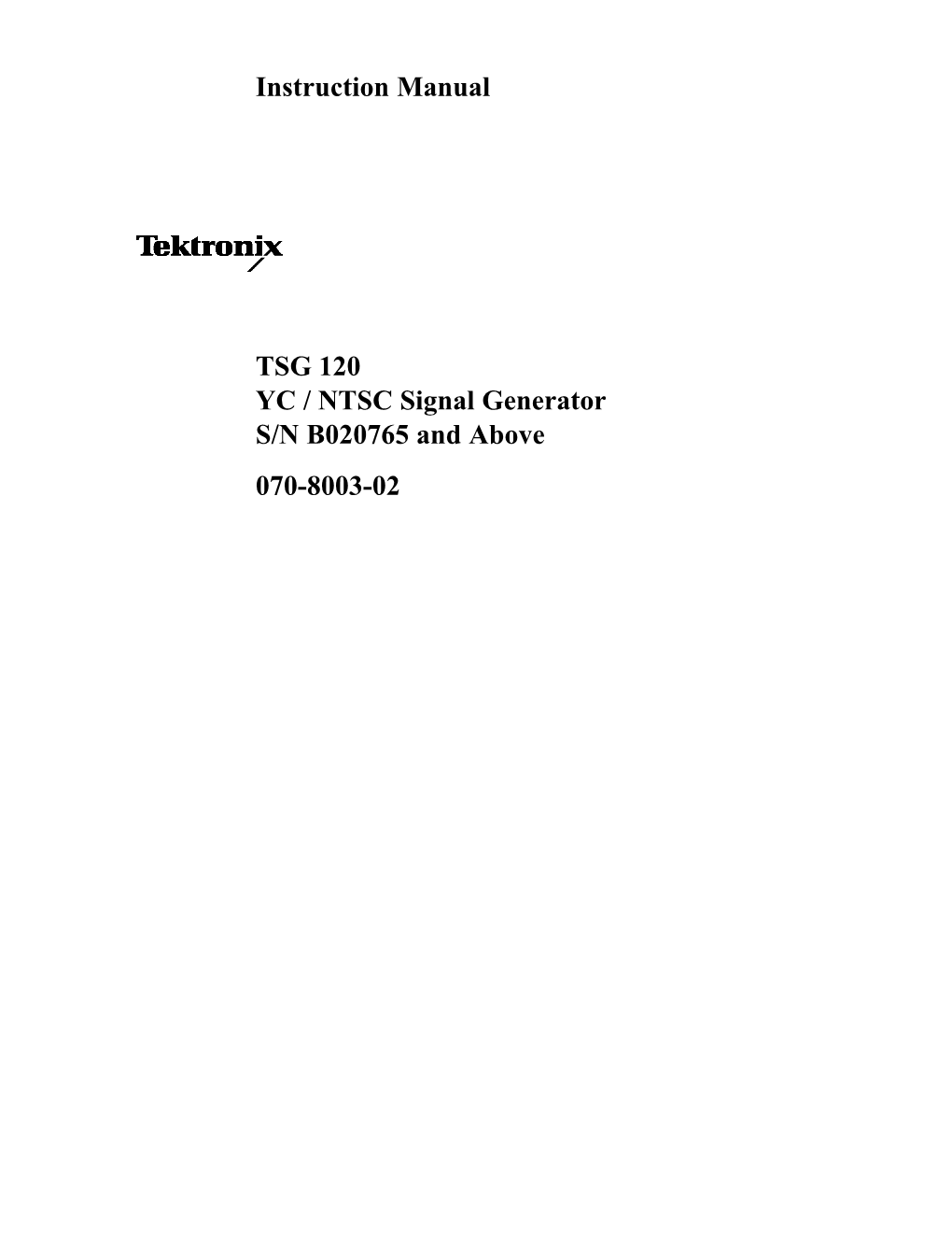 Instruction Manual TSG 120 YC / NTSC Signal Generator S/N B020765 and Above 070-8003-02