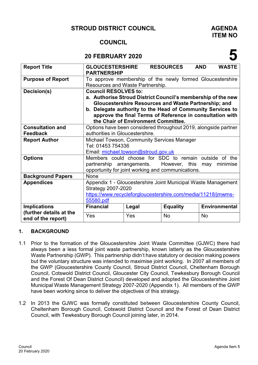 GLOUCESTERSHIRE RESOURCES and WASTE PARTNERSHIP Purpose of Report to Approve Membership of the Newly Formed Gloucestershire Resources and Waste Partnership