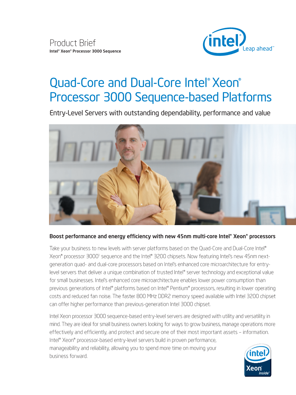 Quad-Core and Dual-Core Intel® Xeon® Processor 3000 Sequence-Based Platforms Entry-Level Servers with Outstanding Dependability, Performance and Value
