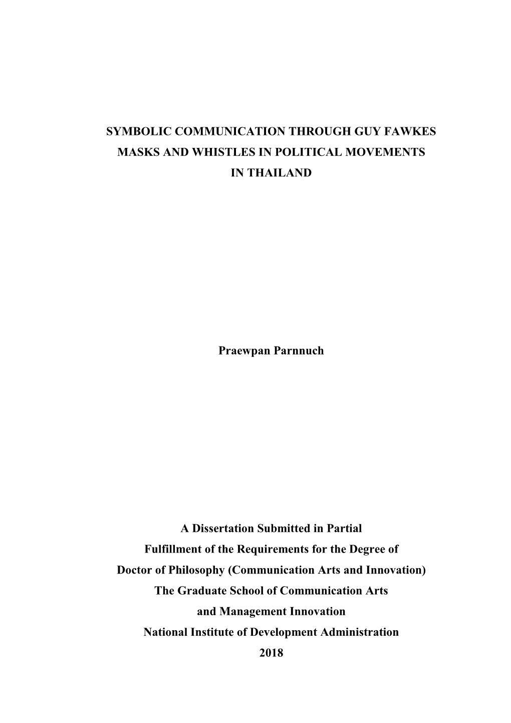 SYMBOLIC COMMUNICATION THROUGH GUY FAWKES MASKS and WHISTLES in POLITICAL MOVEMENTS in THAILAND Praewpan Parnnuch a Dissertatio