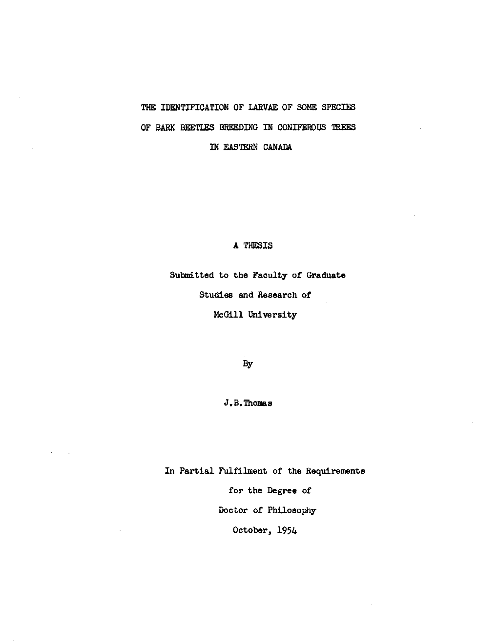 THE IDENTIFICATION of LARVAE of SOME SPECIES of BARK BEETLES BREEDING in CONIFEROUS TREES in EASTERN CANADA a THESIS Submitted T