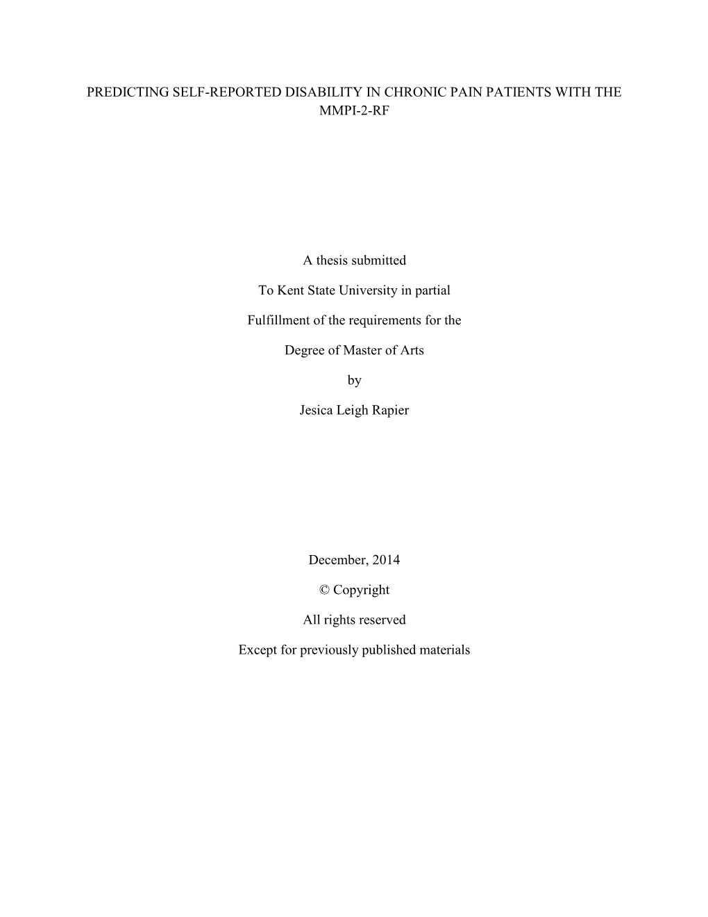 PREDICTING SELF-REPORTED DISABILITY in CHRONIC PAIN PATIENTS with the MMPI-2-RF a Thesis Submitted to Kent State University in P