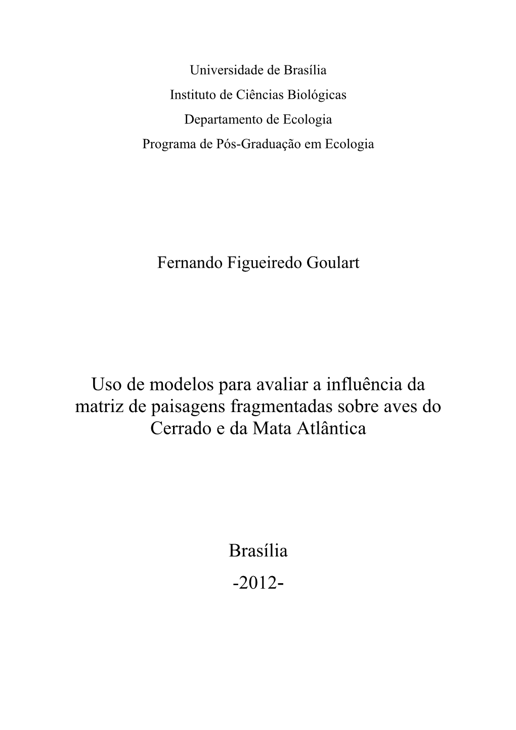 Uso De Modelos Para Avaliar a Influência Da Matriz De Paisagens Fragmentadas Sobre Aves Do Cerrado E Da Mata Atlântica Brasíl