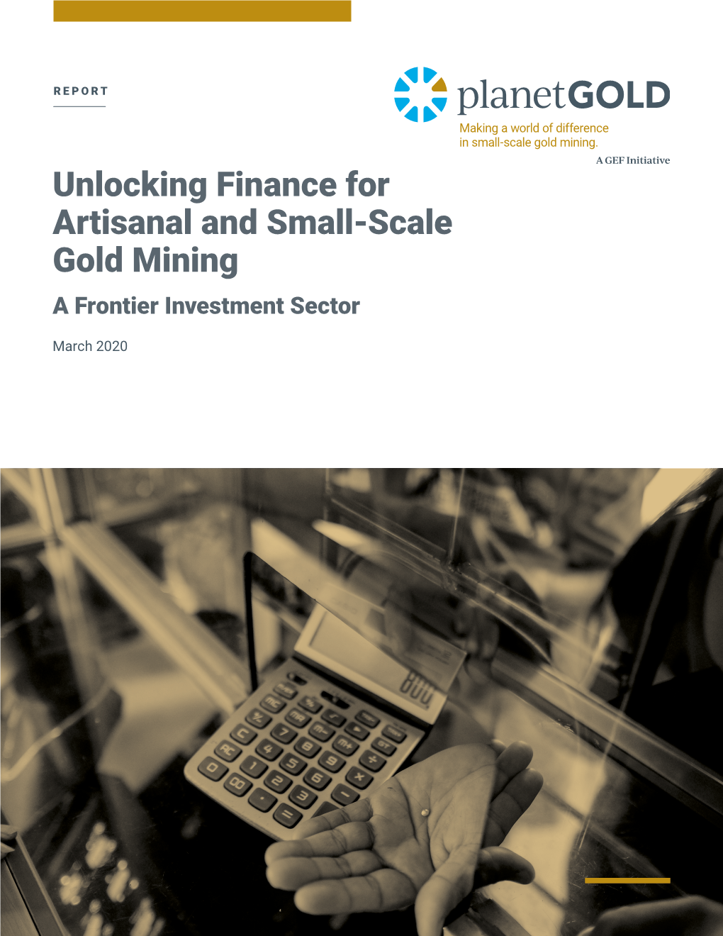 Unlocking Finance for Artisanal and Small-Scale Gold Mining a Frontier Investment Sector