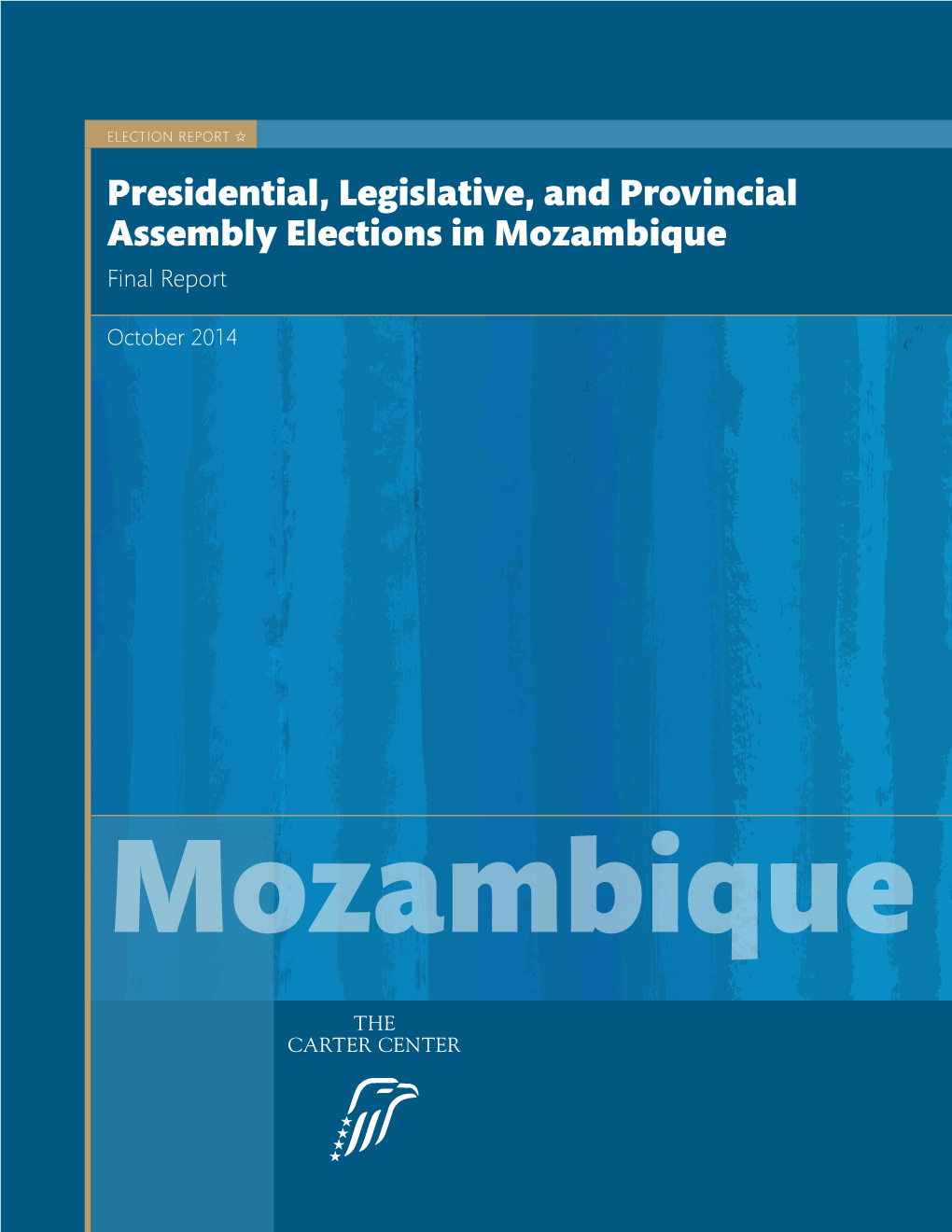 Final Report: 2014 Presidential, Legislative, and Provincial Assembly Elections in Mozambique