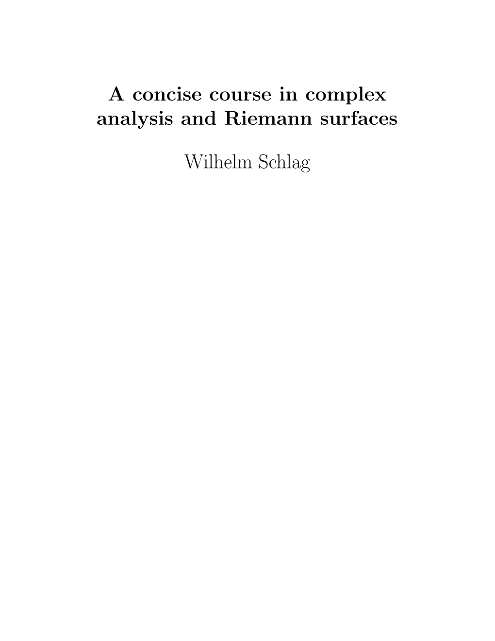 A Concise Course in Complex Analysis and Riemann Surfaces Wilhelm Schlag