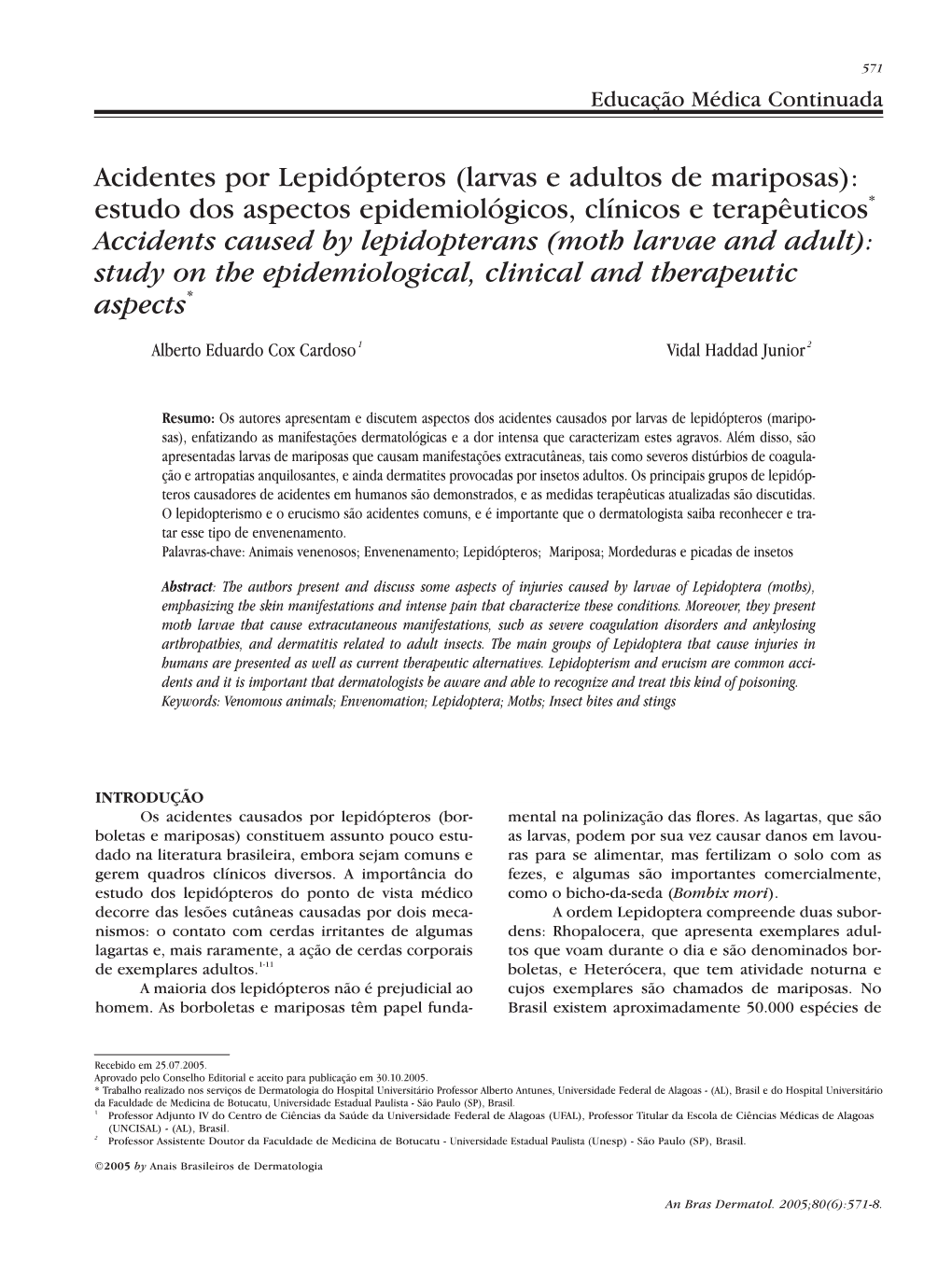 Accidents Caused by Lepidopterans (Moth Larvae and Adult): Study on the Epidemiological, Clinical and Therapeutic Aspects*