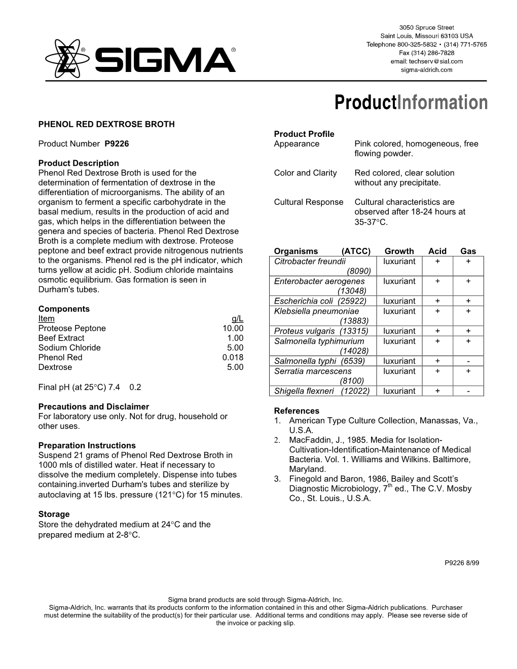 PHENOL RED DEXTROSE BROTH Product Profile Product Number P9226 Appearance Pink Colored, Homogeneous, Free Flowing Powder