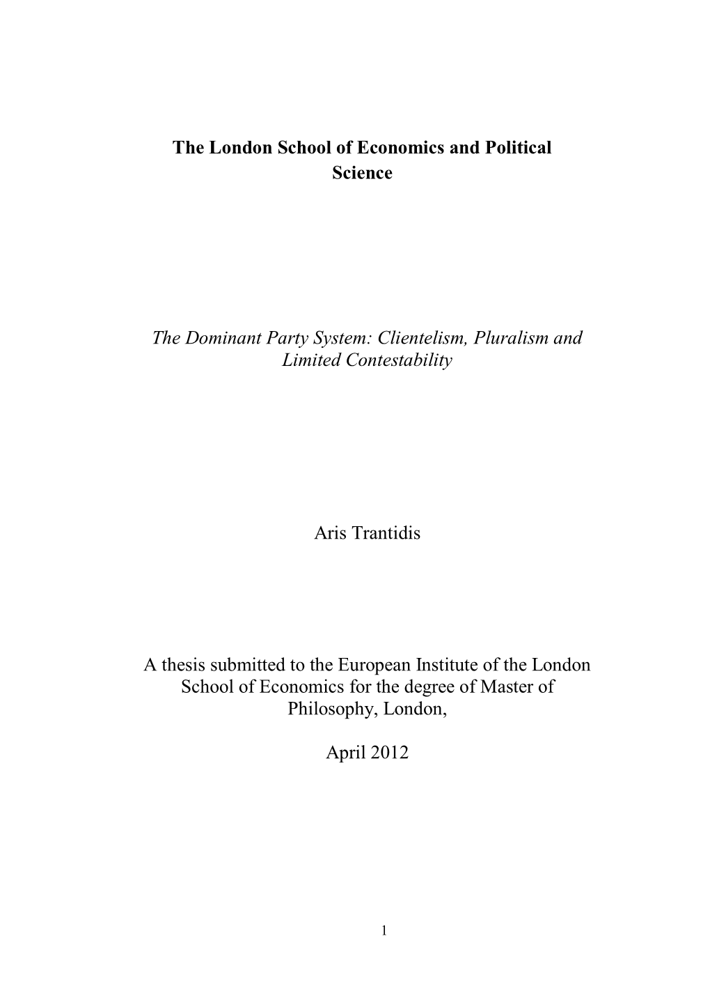 The London School of Economics and Political Science the Dominant Party System: Clientelism, Pluralism and Limited Contestabilit