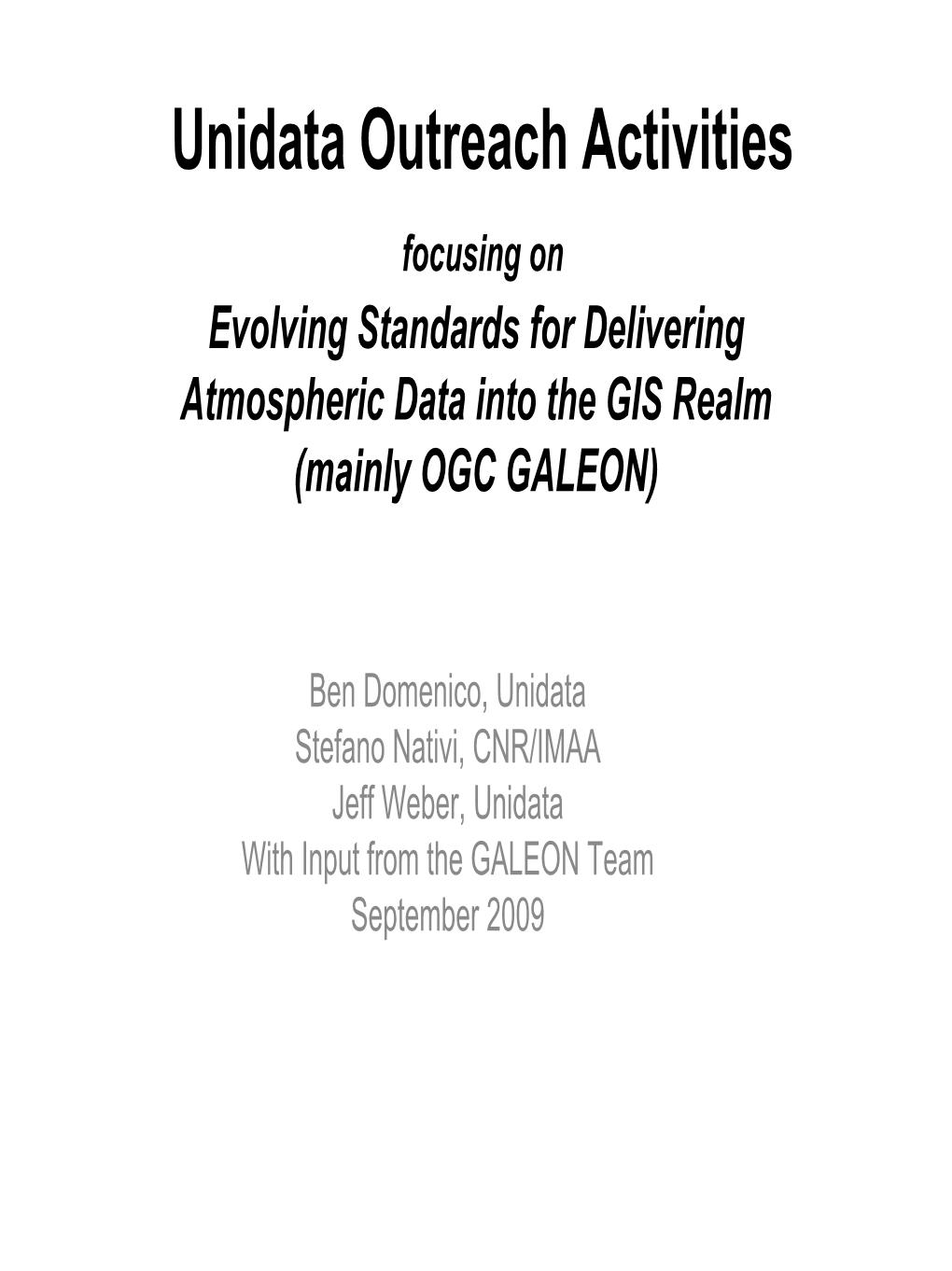 Unidata Outreach Activities Focusing on Evolving Standards for Delivering Atmospheric Data Into the GIS Realm (Mainly OGC GALEON)