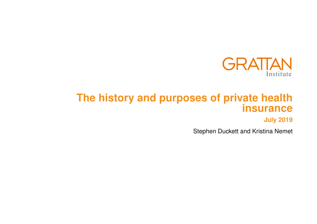 The History and Purposes of Private Health Insurance July 2019 Stephen Duckett and Kristina Nemet the History and Purposes of Private Health Insurance