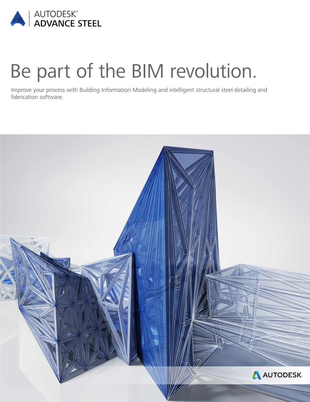 Be Part of the BIM Revolution. Improve Your Process with Building Information Modeling and Intelligent Structural Steel Detailing and Fabrication Software