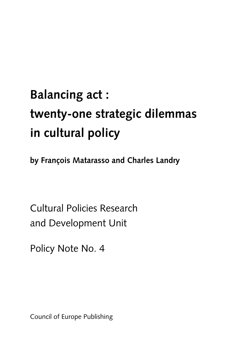 Balancing Act : Twenty-One Strategic Dilemmas in Cultural Policy by François Matarasso and Charles Landry