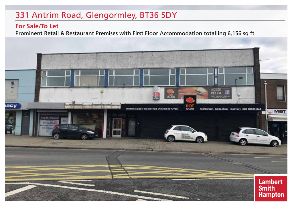 331 Antrim Road, Glengormley, BT36 5DY for Sale/To Let Prominent Retail & Restaurant Premises with First Floor Accommodation Totalling 6,156 Sq Ft Location