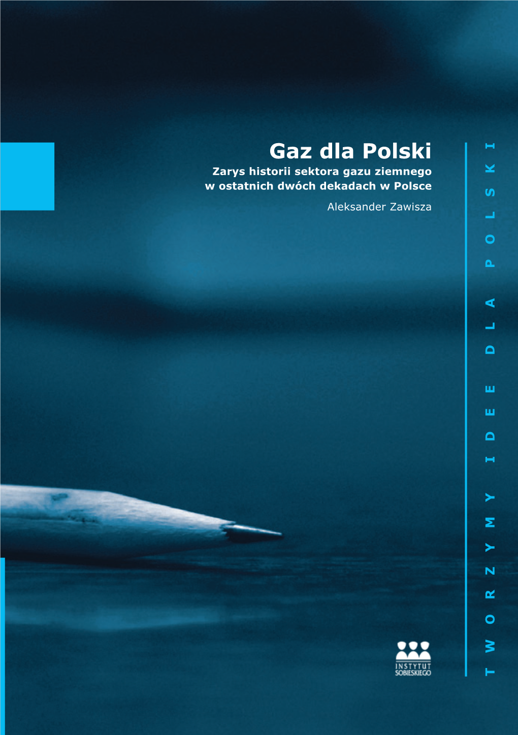 Gaz Dla Polski” to Historia Gospodarcza Sektora Gazu Ziemnego W Naszym Gaz Dlagaz Polski Dla Polski Jest Polskim Think Tankiem Czyli „Fabryką Idei”