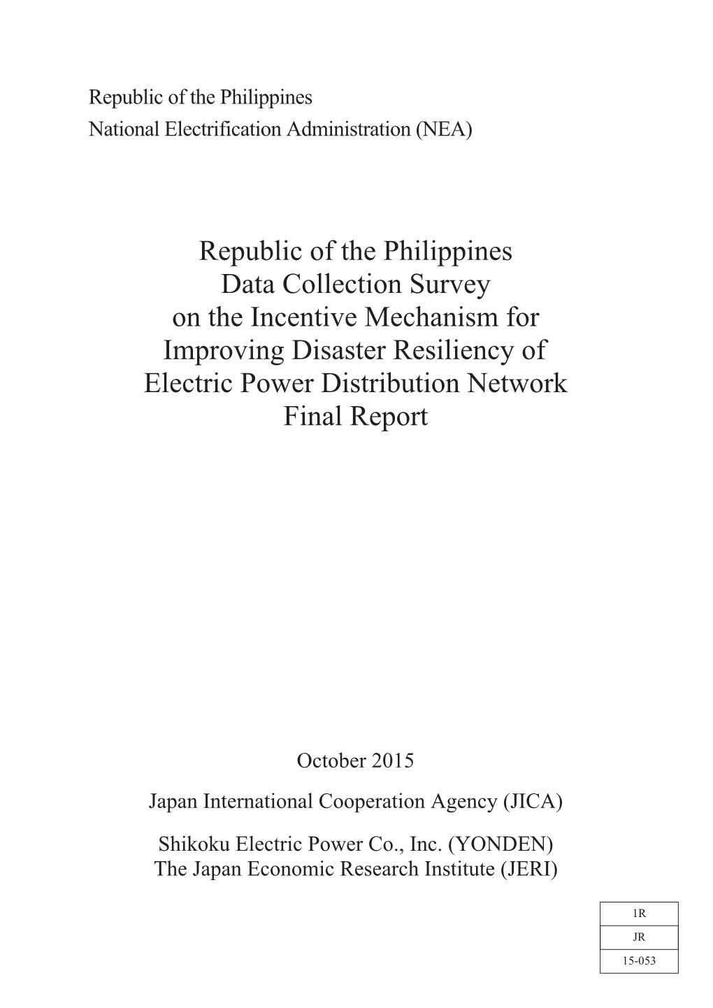 Republic of the Philippines Data Collection Survey on the Incentive Mechanism for Improving Disaster Resiliency of Electric Power Distribution Network Final Report