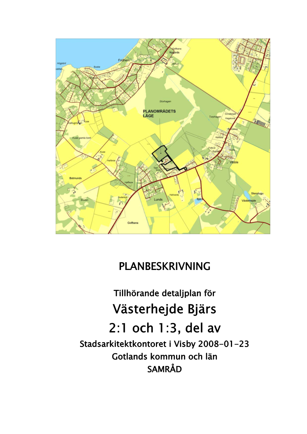 Västerhejde Bjärs 2:1 Och 1:3, Del Av Stadsarkitektkontoret I Visby 2008-01-23 Gotlands Kommun Och Län SAMRÅD