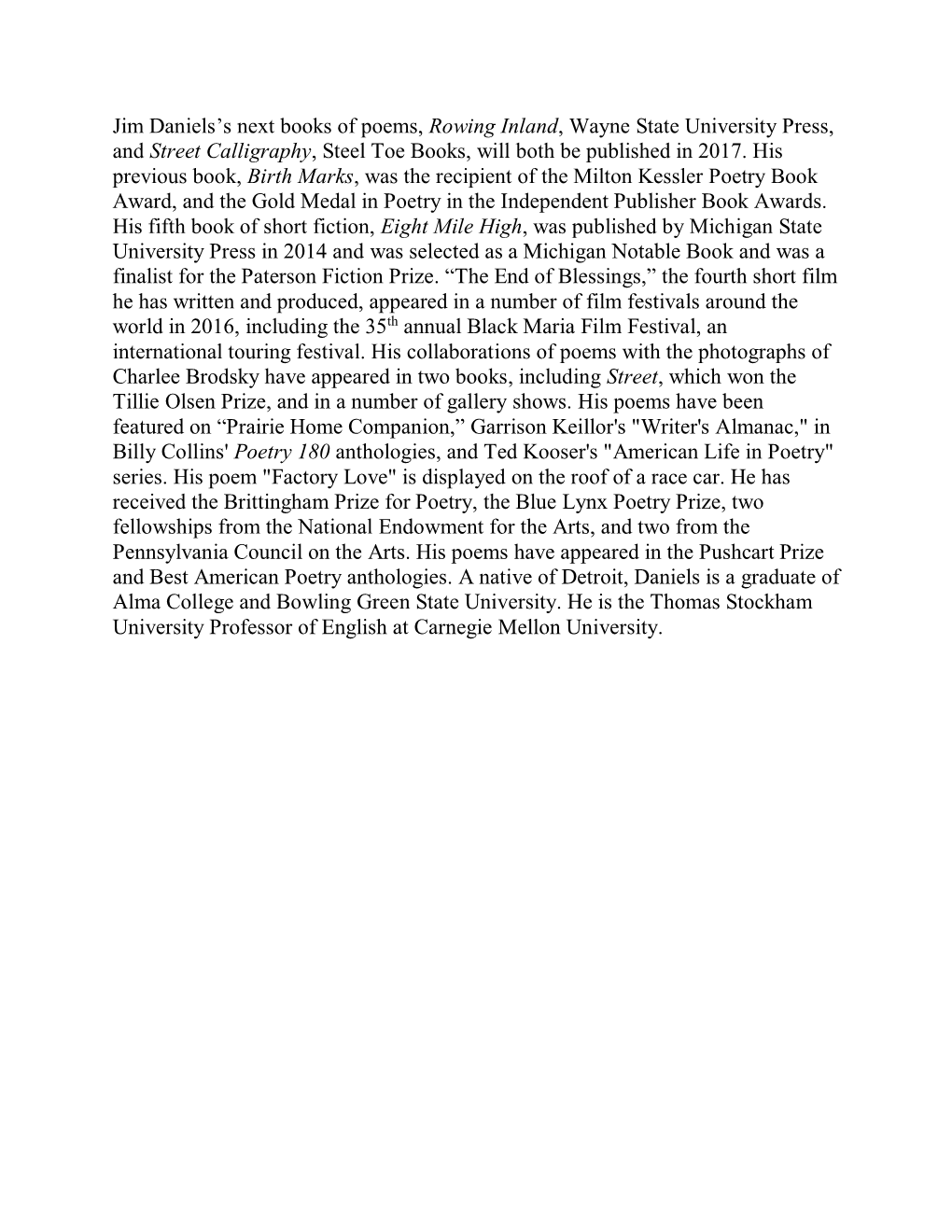 Jim Daniels's Next Books of Poems, Rowing Inland, Wayne State University Press, and Street Calligraphy, Steel Toe Books, Will