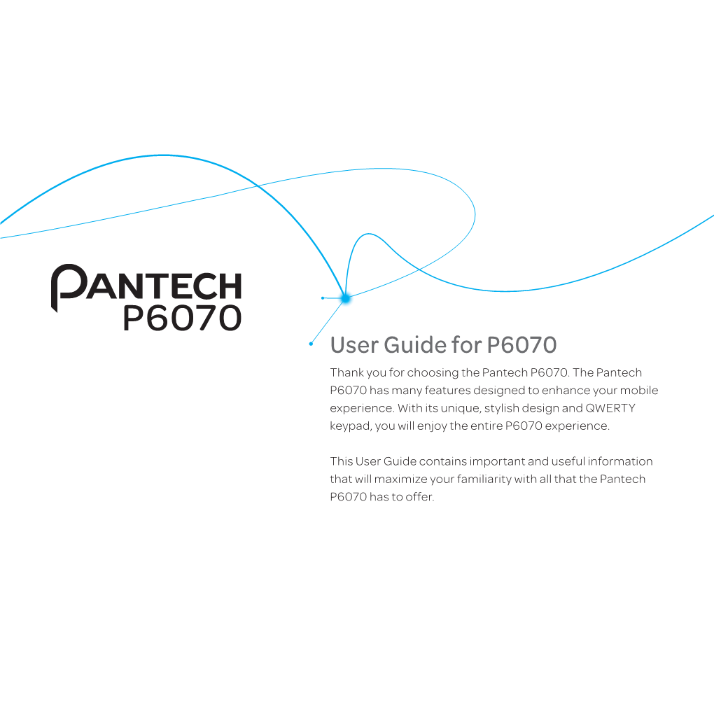 User Guide for P6070 Thank You for Choosing the Pantech P6070