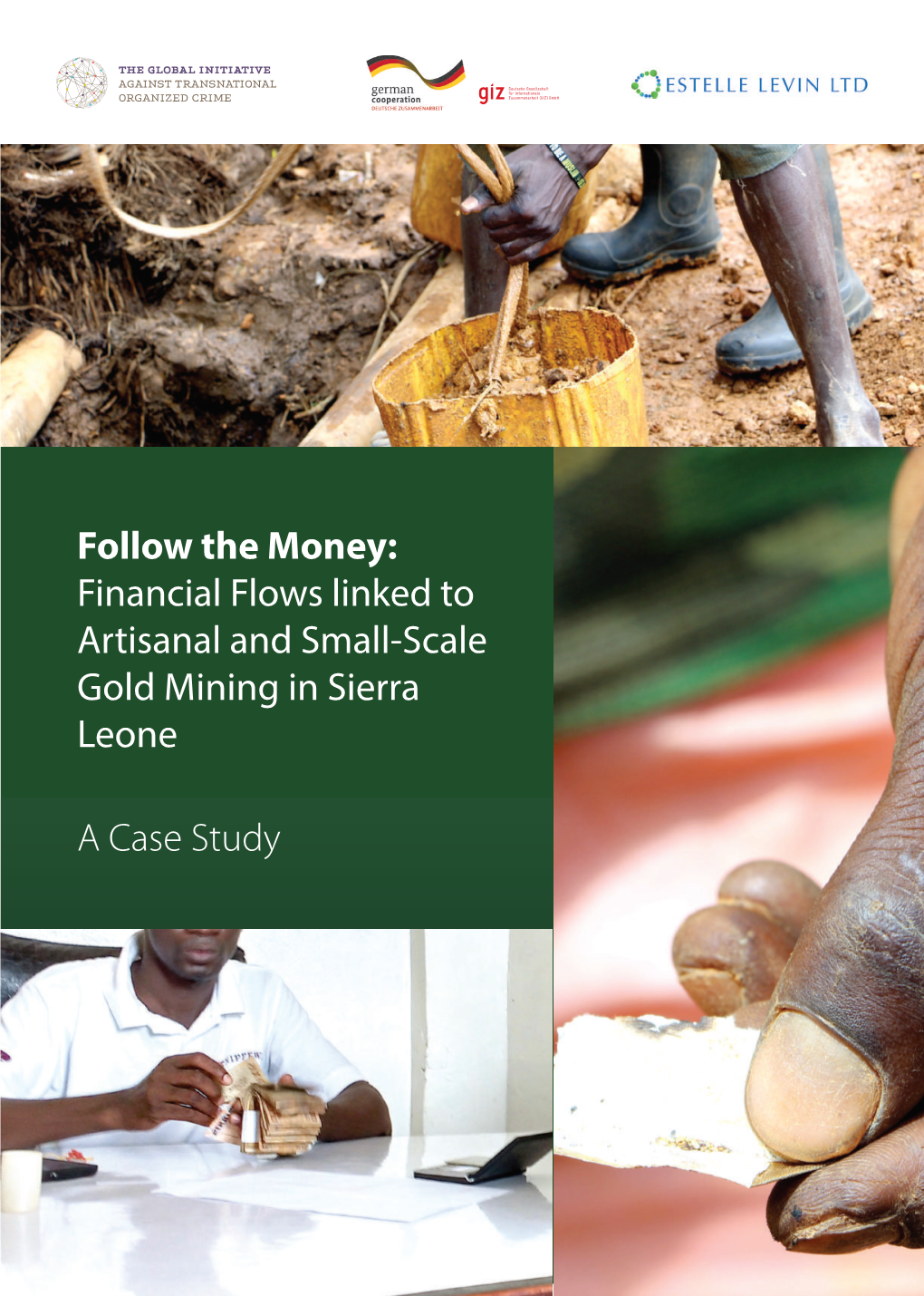 Follow the Money: Financial Flows Linked to Artisanal and Small-Scale Gold Mining in Sierra Leone a Case Study