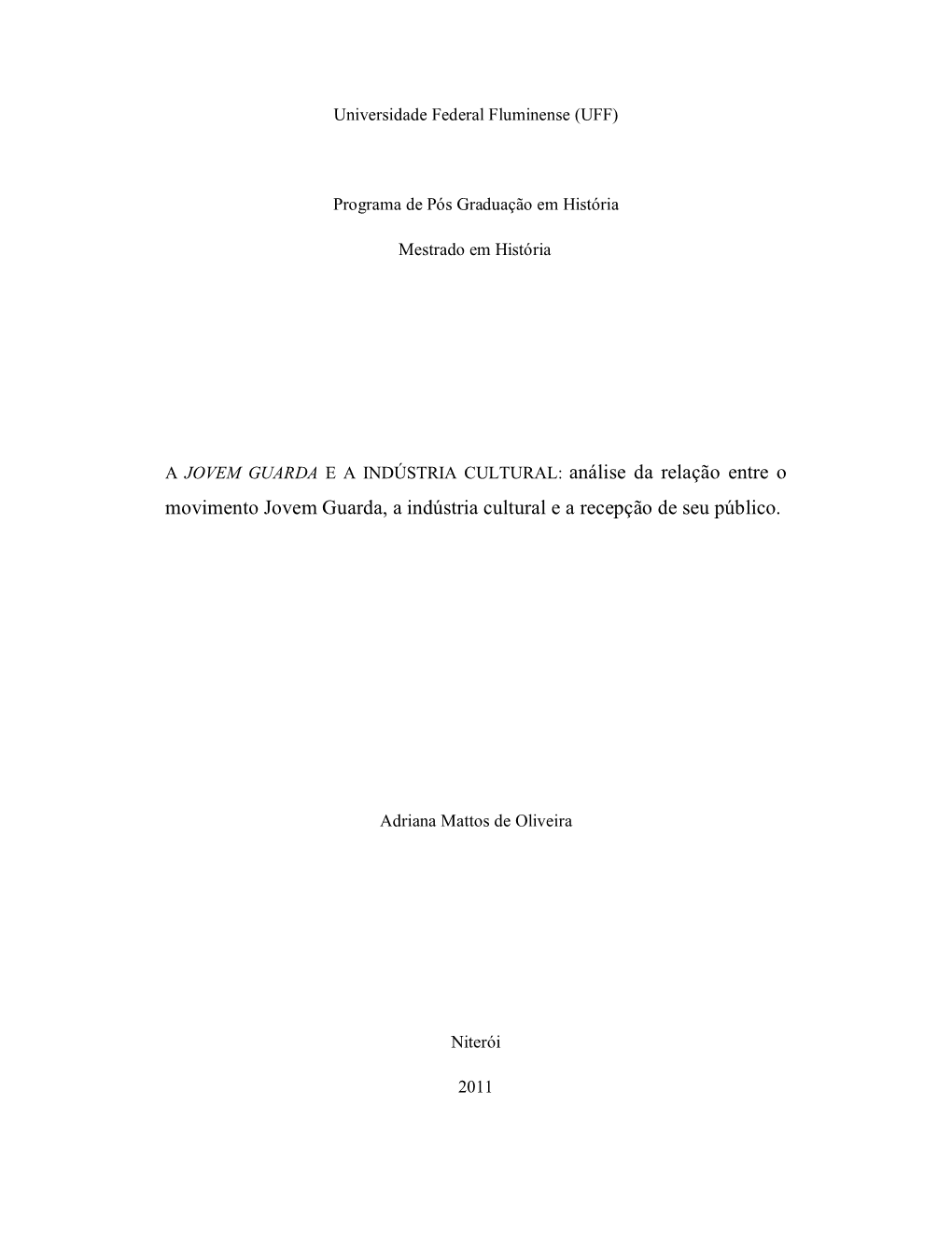 A JOVEM GUARDA E a INDÚSTRIA CULTURAL: Análise Da Relação Entre O Movimento Jovem Guarda, a Indústria Cultural E a Recepção De Seu Público