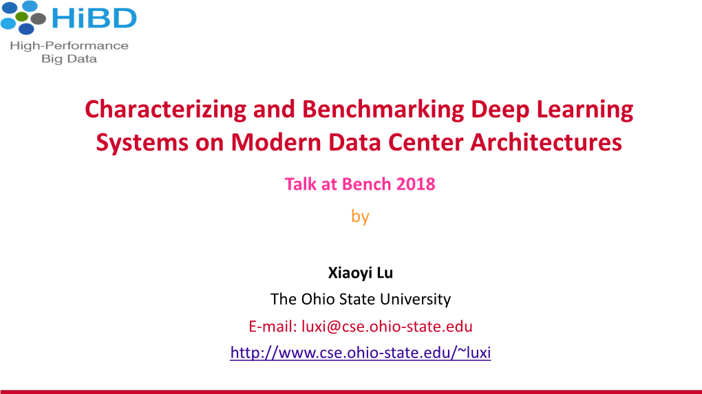 Deep Learning Systems on Modern Data Center Architectures Talk at Bench 2018 By