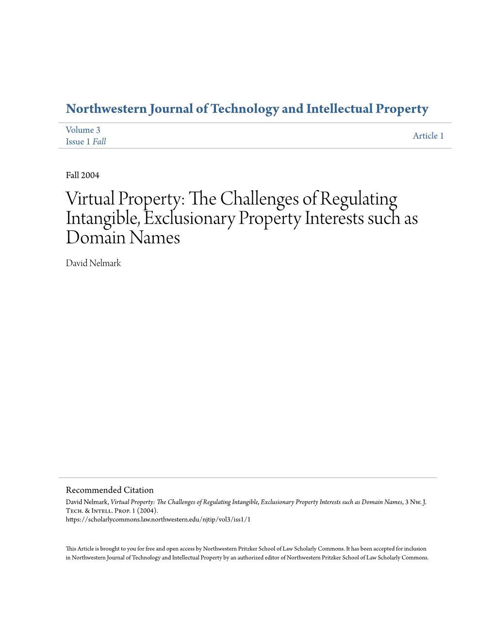 Virtual Property: the Hc Allenges of Regulating Intangible, Exclusionary Property Interests Such As Domain Names David Nelmark