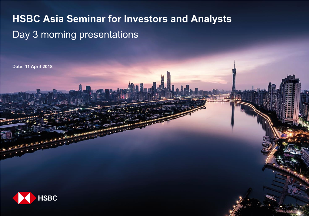 Day 3 Morning Presentations HSBC Asia Seminar for Investors And