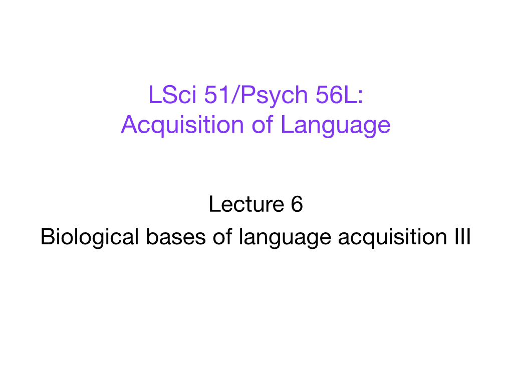 Lsci 51/Psych 56L: Acquisition of Language