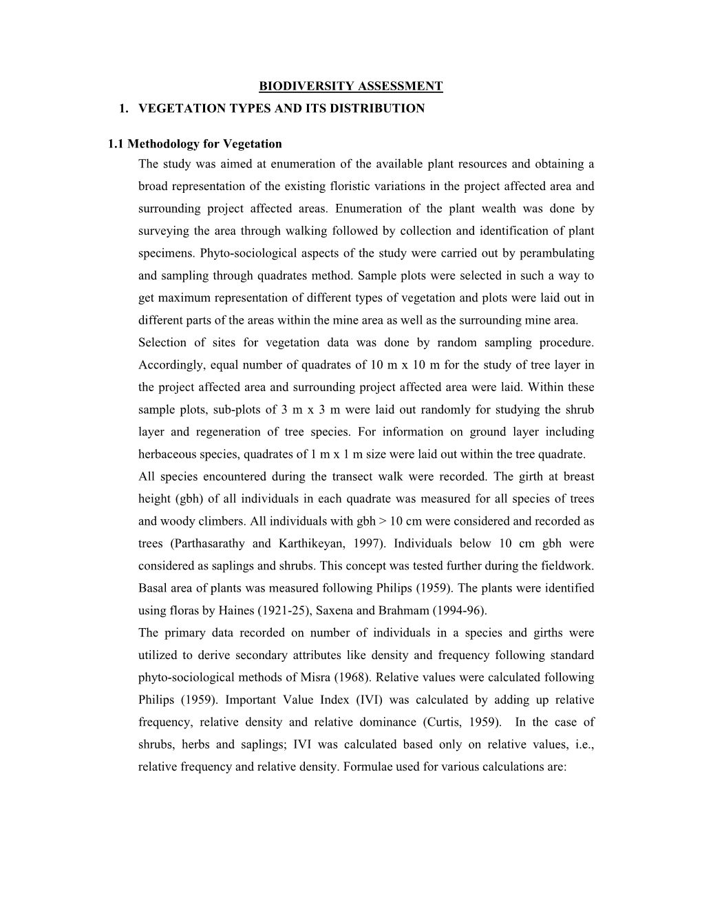 BIODIVERSITY ASSESSMENT 1. VEGETATION TYPES and ITS DISTRIBUTION 1.1 Methodology for Vegetation the Study Was Aimed at Enumerati