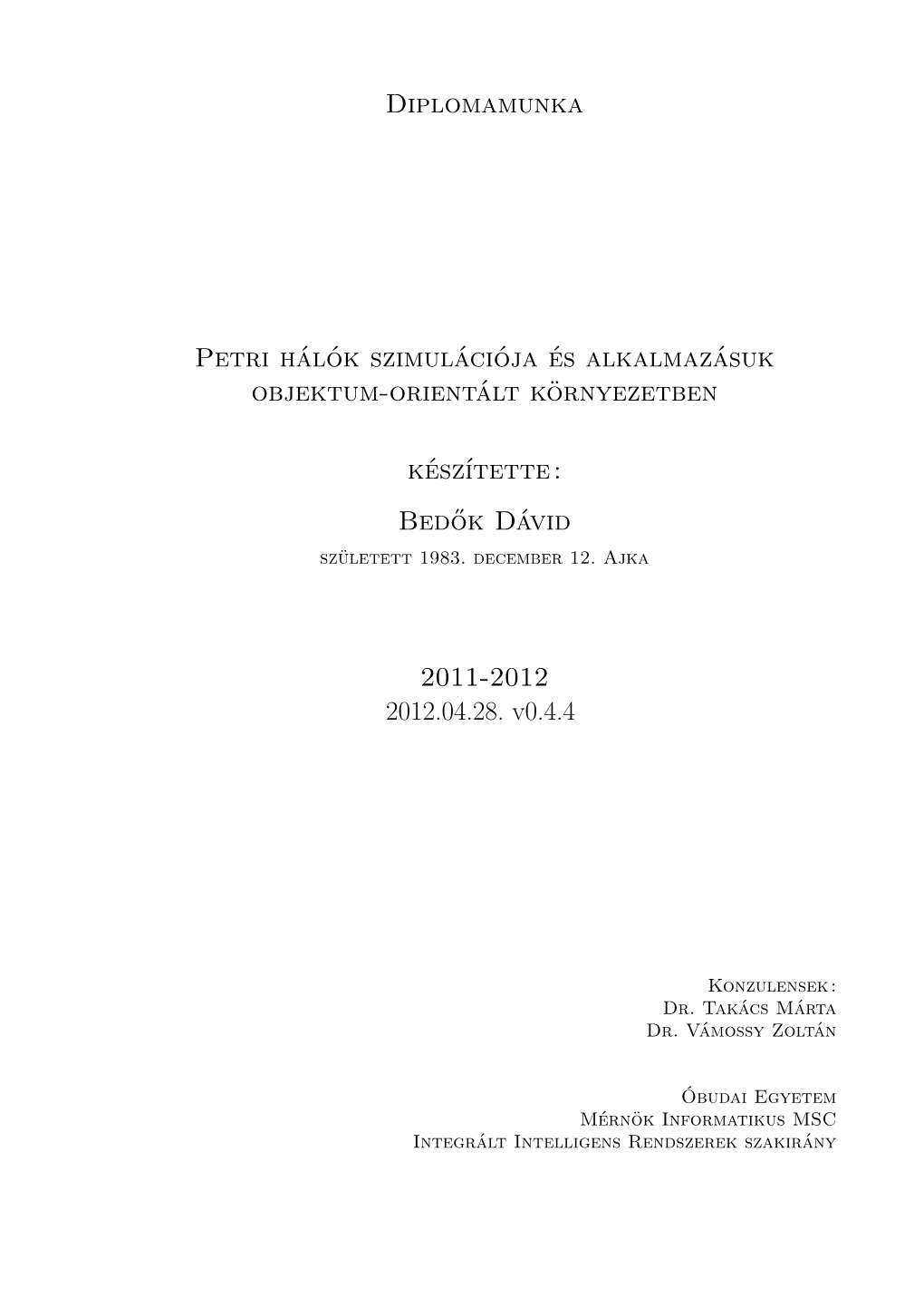 Diplomamunka Petri Hálók Szimulációja És Alkalmazásuk Objektum-Orientált Környezetben Készítette: Bedők Dávid 2011-2