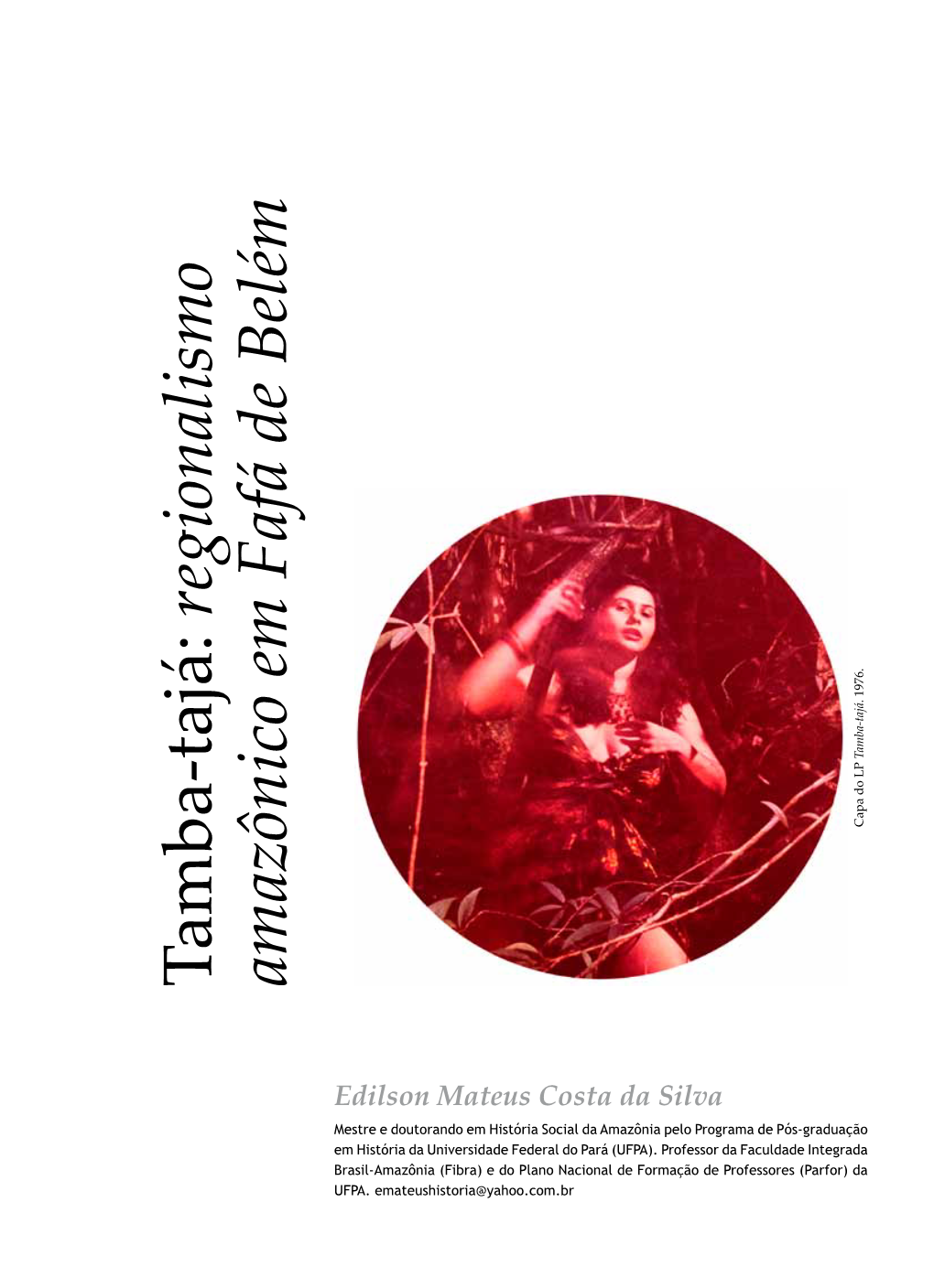 Tamba-Tajá: Regionalismo Amazônico Em Fafá De Belém Tamba-Tajá: Fafá De Belém’S Amazonian Regionalism Edilson Mateus Costa Da Silva