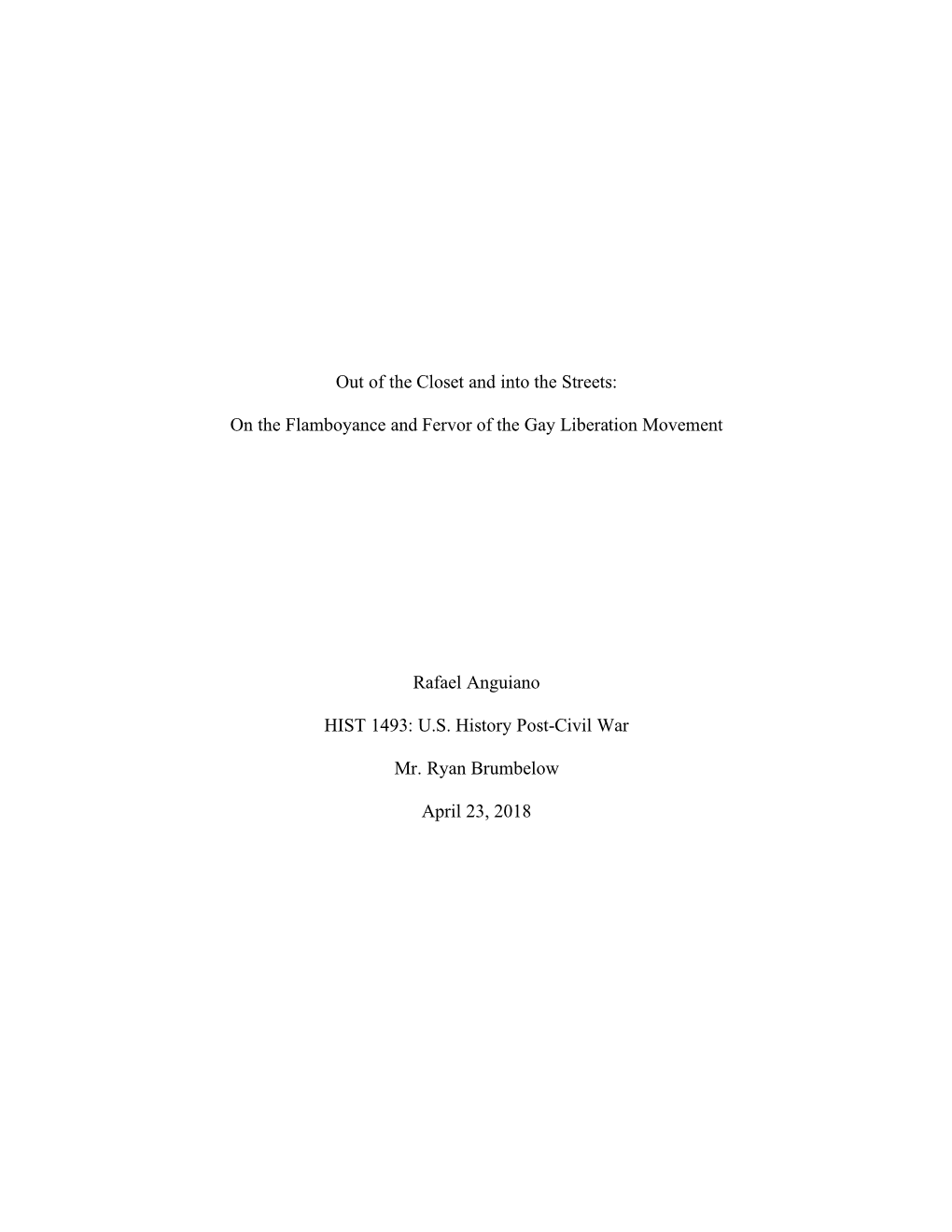 Out of the Closet and Into the Streets: on the Flamboyance and Fervor of the Gay Liberation Movement Rafael Anguiano HIST 1493