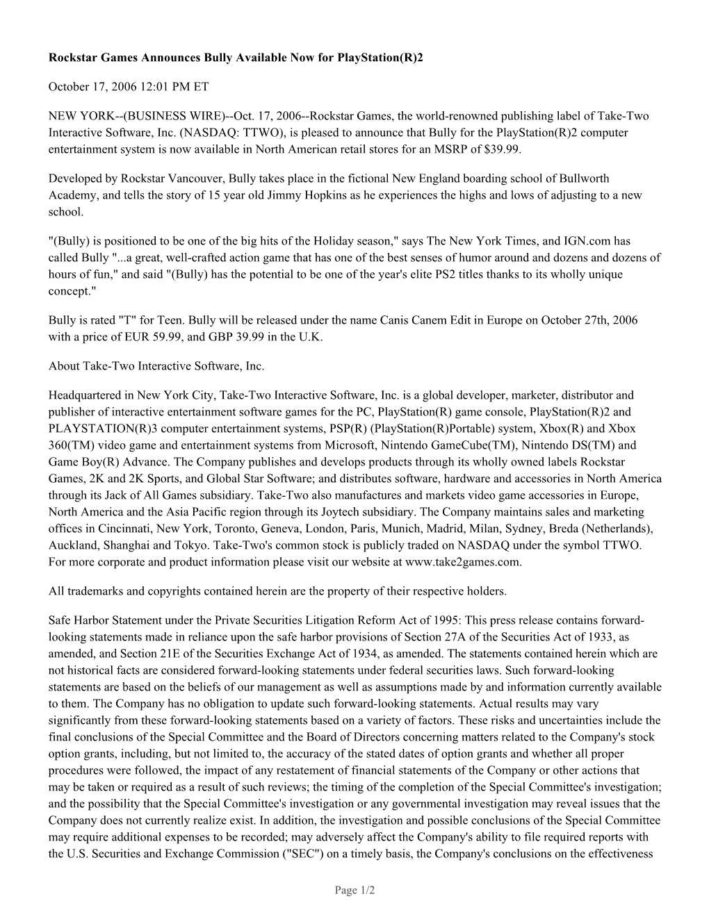 Rockstar Games Announces Bully Available Now for Playstation(R)2 October 17, 2006 12:01 PM ET NEW YORK--(BUSINESS WIRE)--Oct. 17