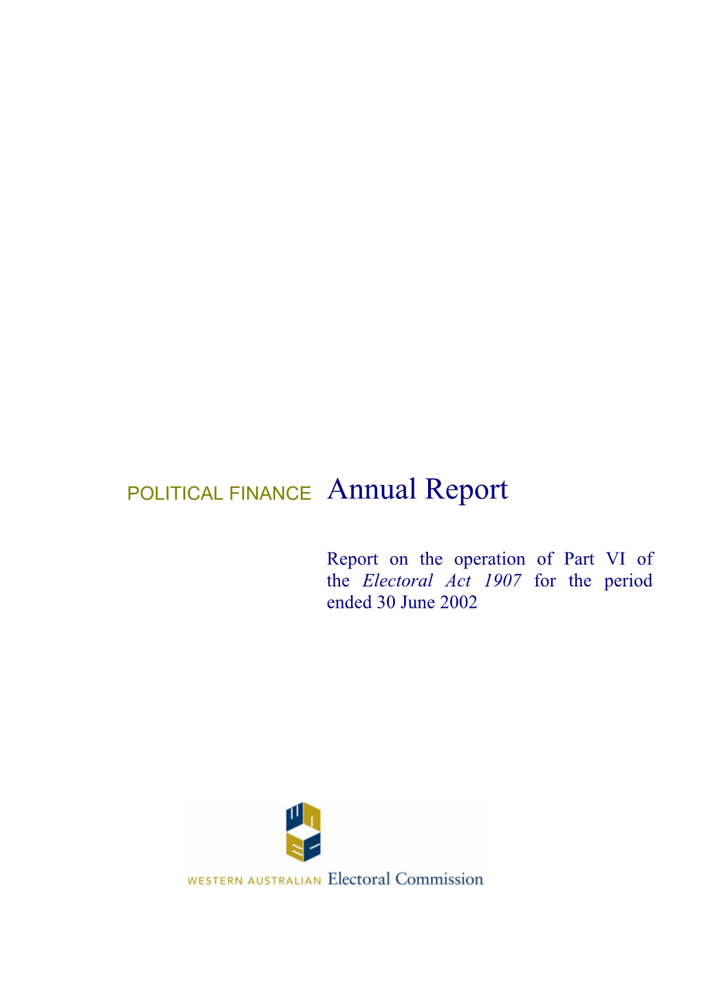 POLITICAL FINANCE Annual Report Report on the Operation of Part VI Of