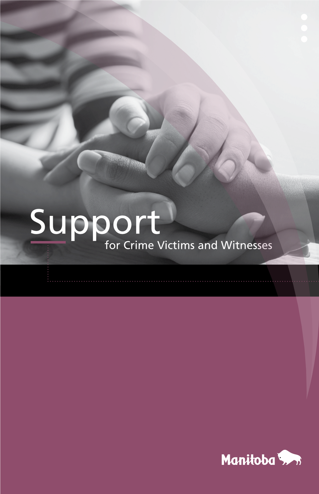Support for Crime Victims and Witnesses Manitoba Justice – Victim Services Supports Victims of Serious Crimes, As Outlined in the Victims’ Bill of Rights